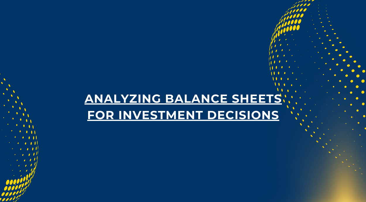 A blue background blog banner that says-Analyzing Balance Sheets for Investment Decisions