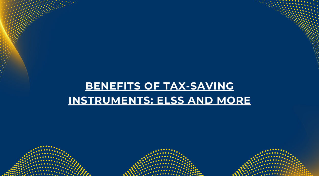 A blue background blog banner that says-Benefits of Tax-Saving Instruments: ELSS and More