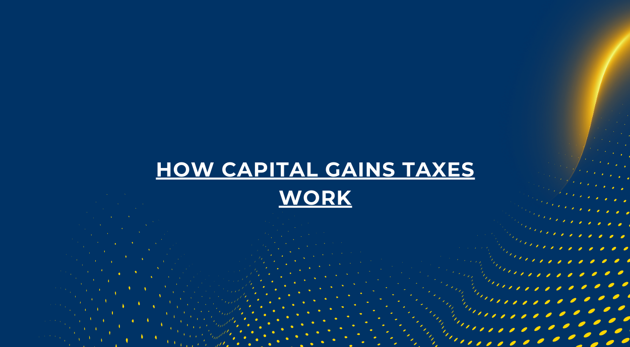 A blue background blog banner that says-How Capital Gains Taxes Work