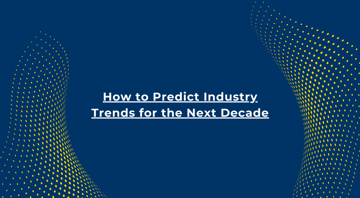 How to Predict Industry Trends for the Next Decade Blog Banner Image