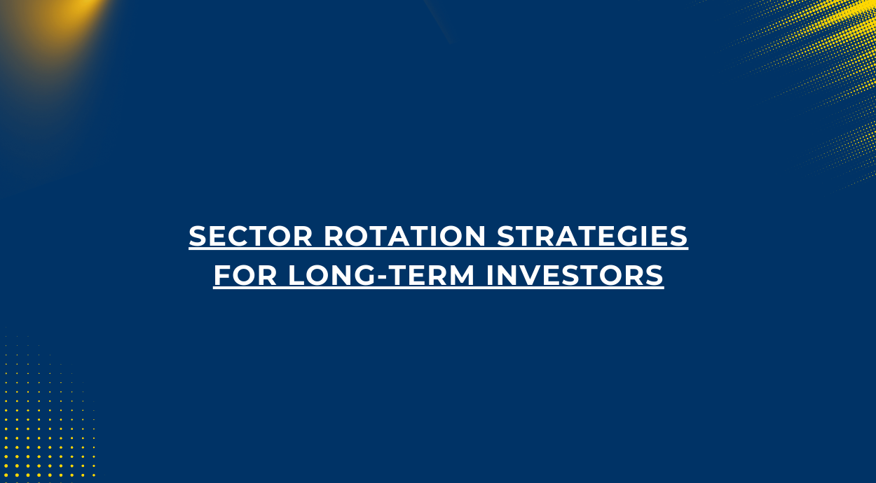 Sector Rotation Strategies for Long-Term Investors blog banner image