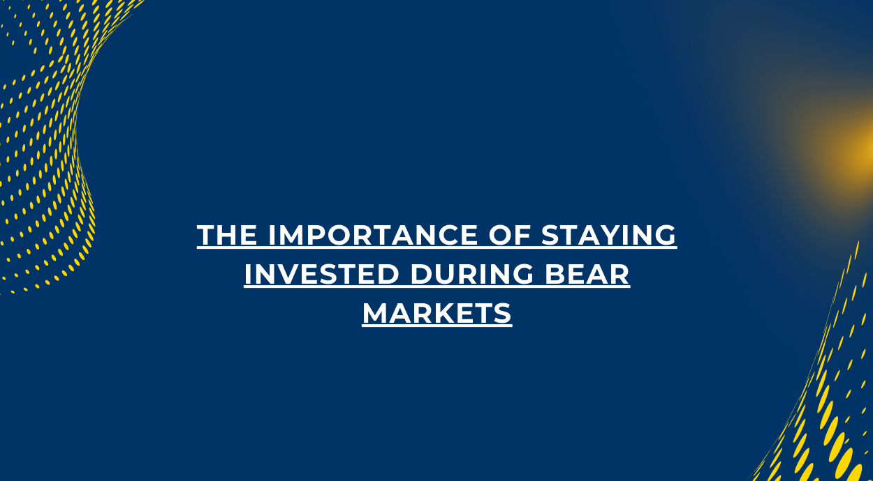 A blue background blog banner that says-The Importance of Staying Invested During Bear Markets