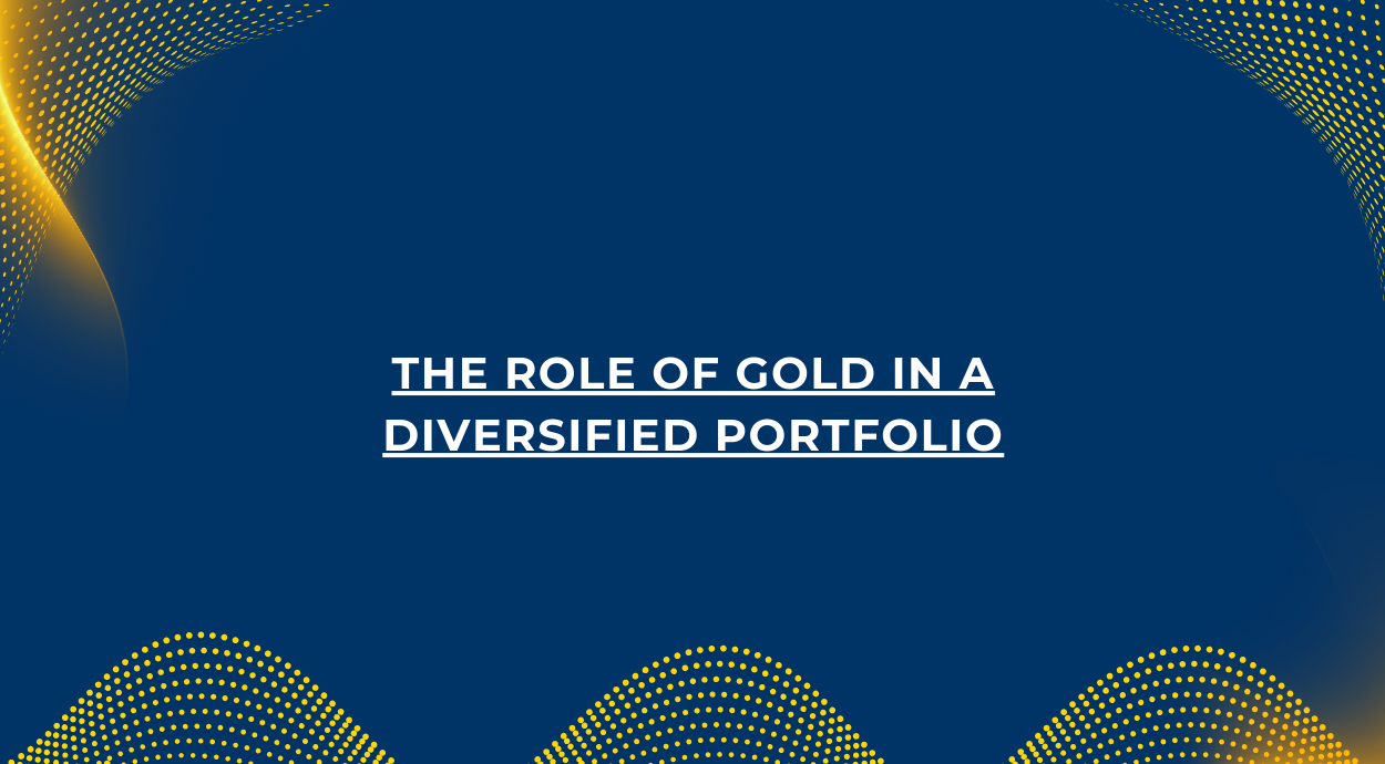 The Role of Gold in a Diversified Portfolio blog banner image