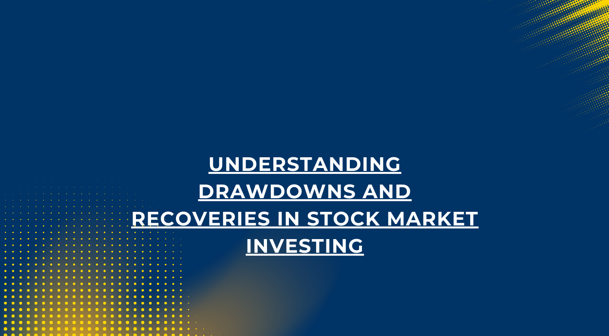 A blue background blog banner that says-Understanding Drawdowns and Recoveries in Stock Market Investing