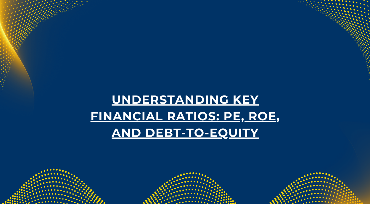 A blue background blog banner that says-Understanding Key Financial Ratios: PE, ROE, and Debt-to-Equity